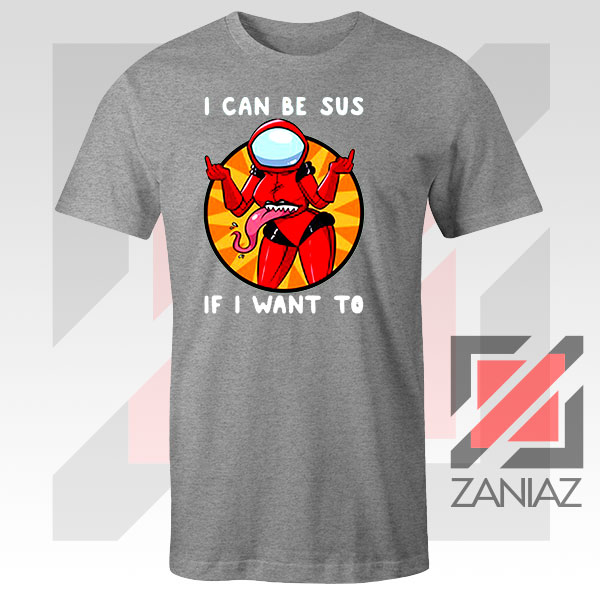 I Can Be SUS Funny Graphic Sport Grey Tshirt