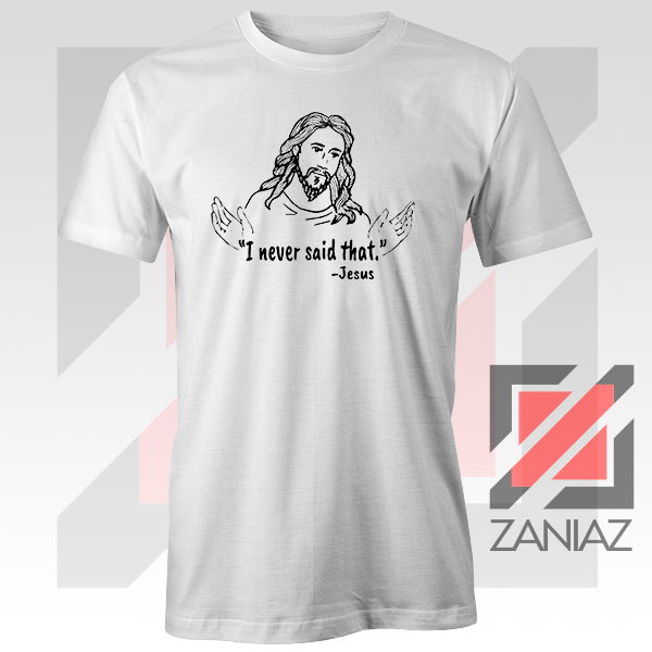 Jesus Never Said That T-Shirt – Bold Statement Tee