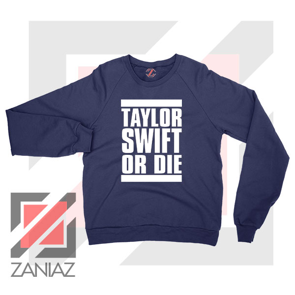 Taylor Swift Or Die Navy Blue Sweater