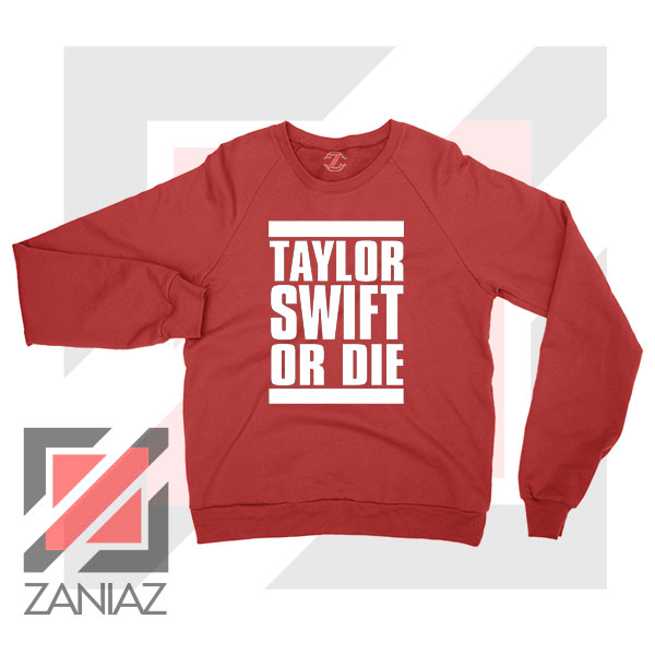 Taylor Swift Or Die Red Sweater