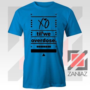 XO Til We Overdose Blue Tee