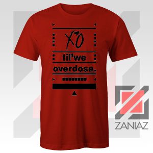 XO Til We Overdose Red Tee