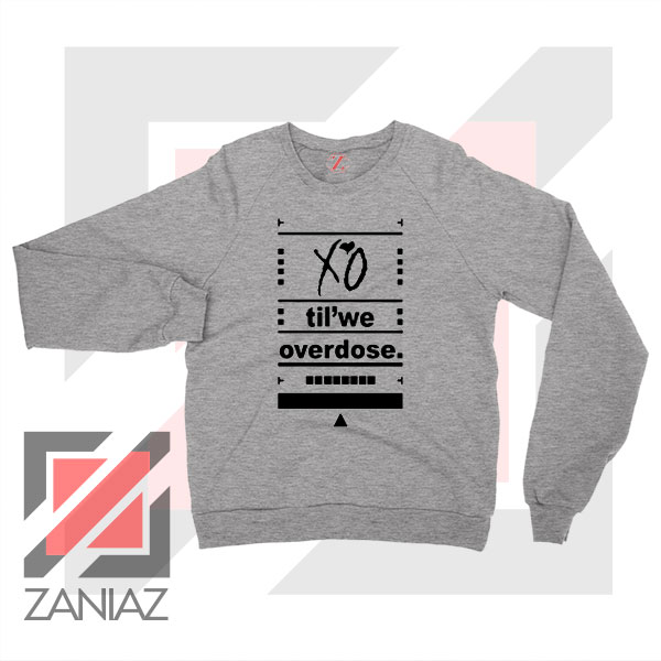 XO Til We Overdose Sport Grey Sweatshirt