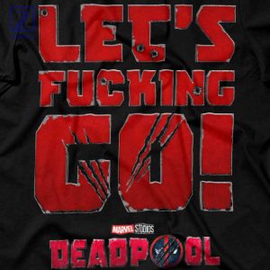 Deadpool's Epic Quote Lets Fcking Go T-Shirt 2