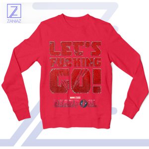 Lets Fcking Go Deadpool Battle Cry Red Sweatshirt