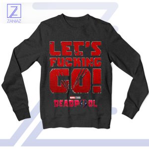 Lets Fcking Go Deadpool Battle Cry Sweatshirt