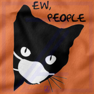 Ew People Cat Face Mask closeup Tshirt - Pandemic 2020