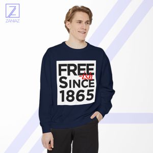 Free ish Since 1865 Sweatshirt - Freedom Day
