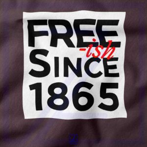 Free ish Since 1865 closeup Sweatshirt - Freedom Day