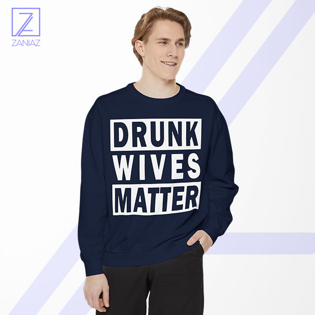 Drunk Wives Matter Sweatshirt - Funny Women
