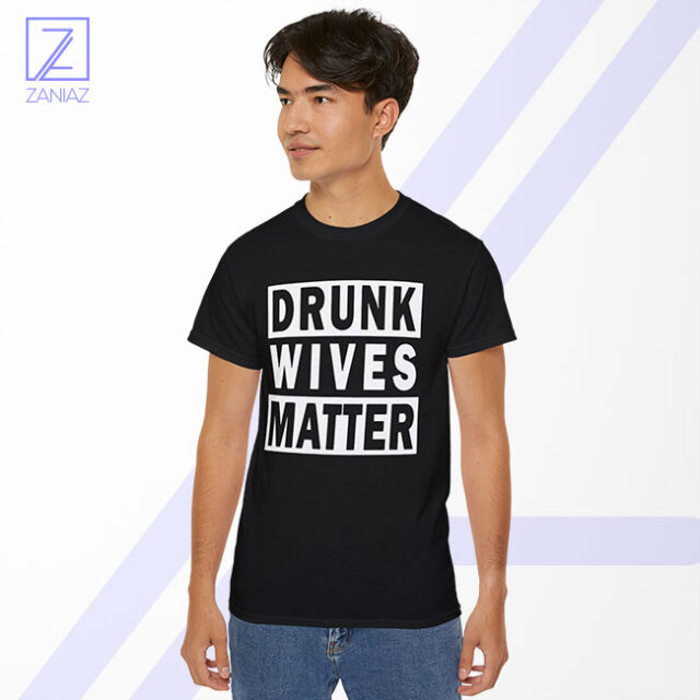 Drunk Wives Matter Tshirt