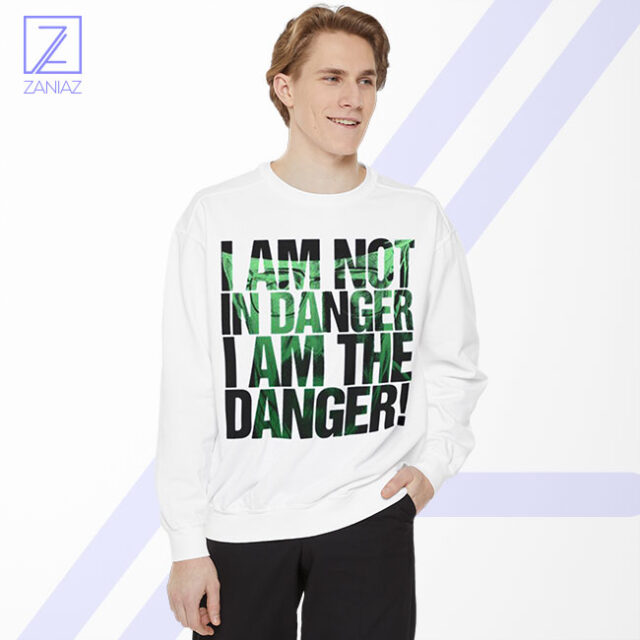 I Am The Danger Heisenberg Sweatshirt