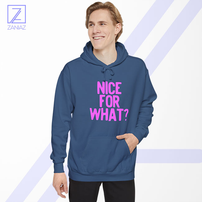 Nice for What Hoodie - Buy Drake Song