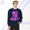 Nice for What Sweatshirt - Buy Drake Song