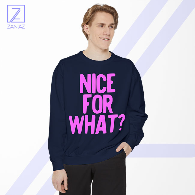 Nice for What Sweatshirt - Buy Drake Song