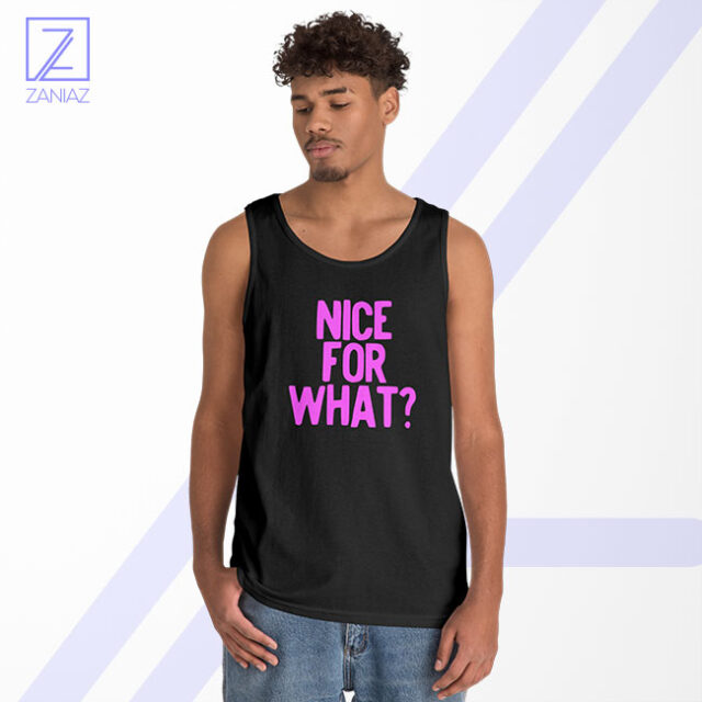 Nice for What Tank Top