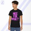 Nice for What Tshirt - Buy Drake Song