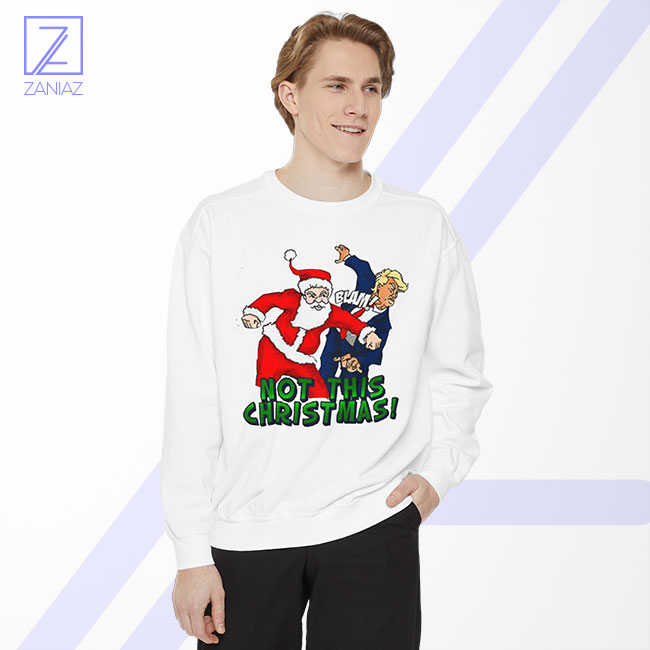 Not This Christmas Trump Sweatshirt - Buy Political