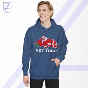 Not Today Santa Hoodie - Buy Christmas