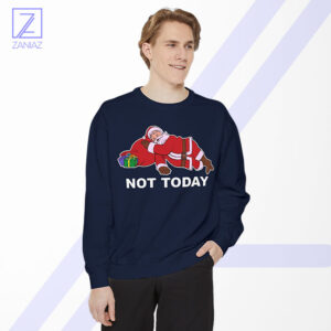 Not Today Santa Sweatshirt - Buy Christmas Gift
