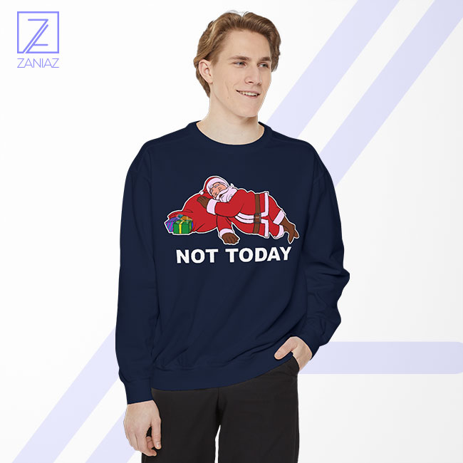 Not Today Santa Sweatshirt - Buy Christmas Gift