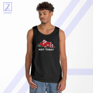 Not Today Santa Tank Top - Buy Christmas Gift