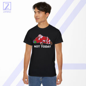 Not Today Santa Tshirt - Buy Christmas Gift
