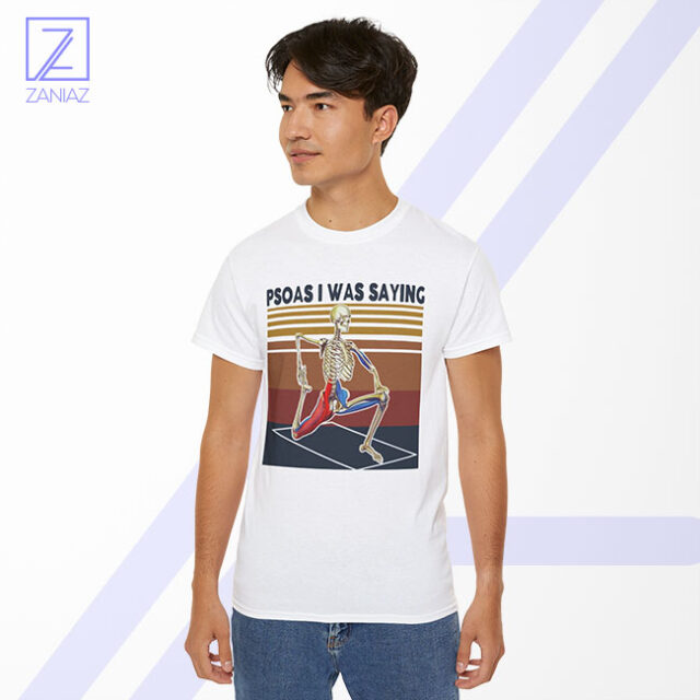Psoas I Was Saying Tshirt