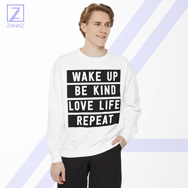 Wake Up Be Kind Love Life Repeat Sweatshirt - Quotes