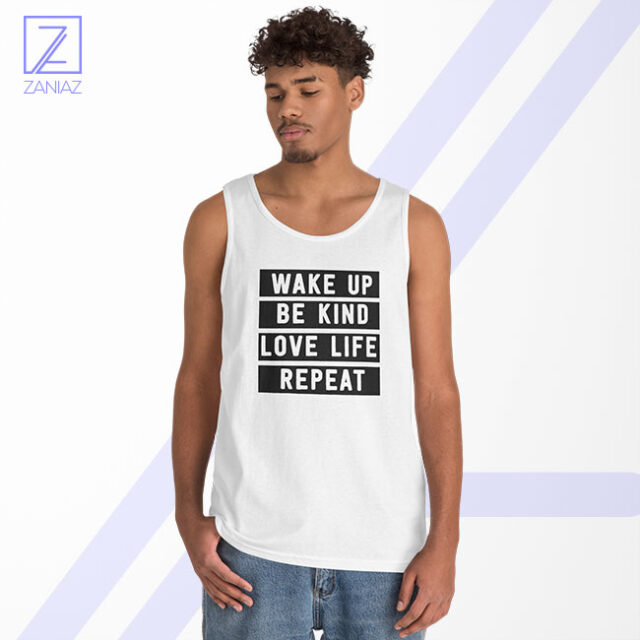 Wake Up Be Kind Love Life Repeat Tank Top