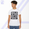 Wake Up Be Kind Love Life Repeat Tshirt - Quotes