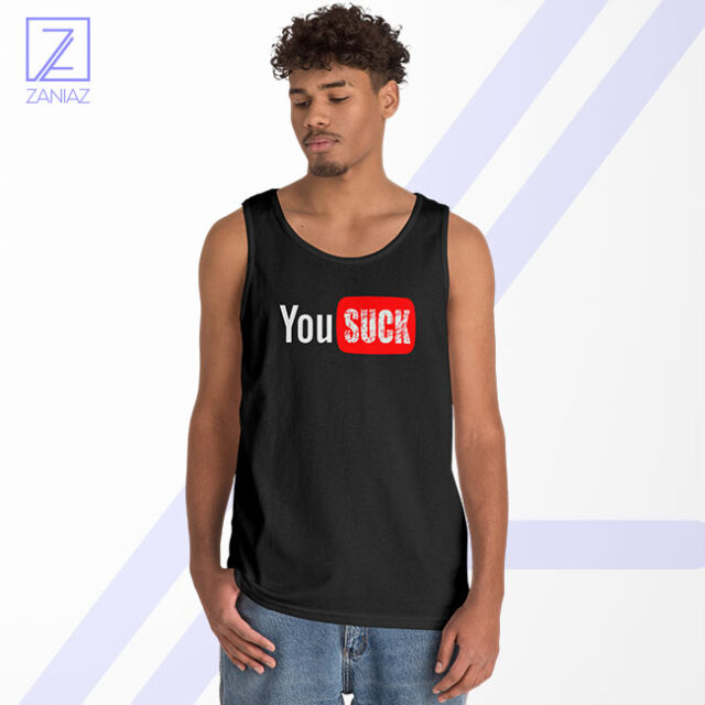 Funny Saying You Suck Tank Top