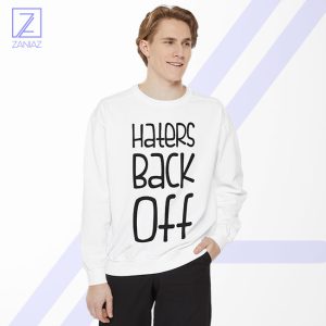 Haters Back Off Miranda Sings Sweatshirt - Television Comedy