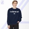 I am The Bad Guy Duh Sweatshirt - Billie Eilish Concert
