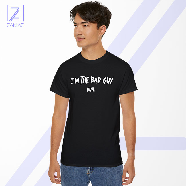 I am The Bad Guy Duh Tshirt - Billie Eilish Concert