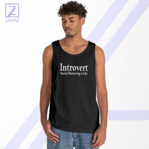 Introvert Social Distancing is Life Tank Top - Physical Distancing
