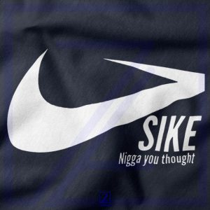 Sike Nigga You Thought closeup Sweatshirt - Meme Instagram