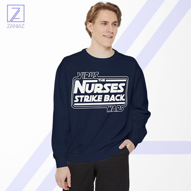 Virus The Nurses Strike Back Wars Sweatshirt - Global Pandemic